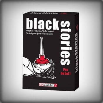 BLACK STORIES - PAS DE BOL !